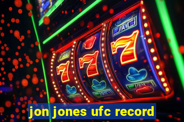 jon jones ufc record